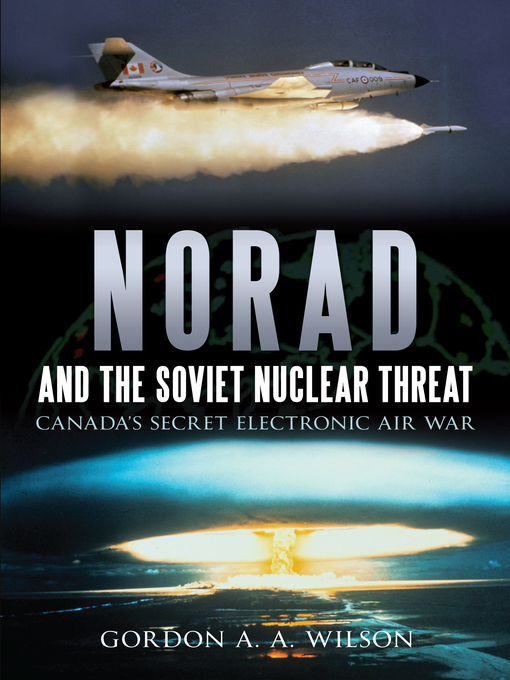 Title details for NORAD and the Soviet Nuclear Threat by Gordon A.A. Wilson - Available